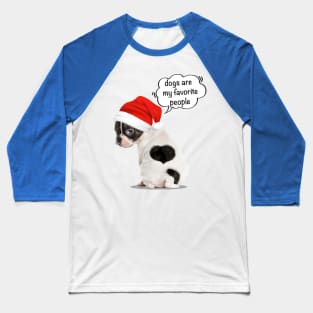 Dogs Are My Favorite People | cute puppy wearing santa hat Baseball T-Shirt